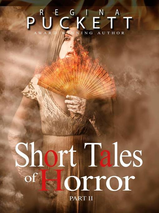 Title details for Short Tales of Horror Part II by Regina Puckett - Available